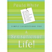 Simple Suggestions for A Sensational Life [Hardcover]  by Paula White 